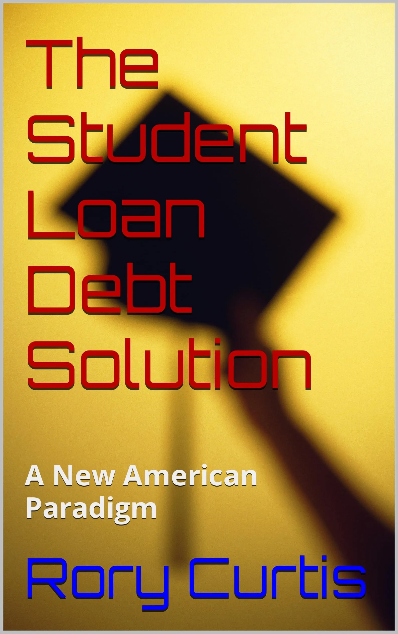 The Student Loan Debt Solution: A New American Paradigm by Mometrix