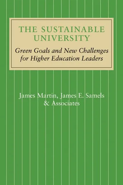 The Sustainable University: Green Goals & Challenges for Higher Education Leaders