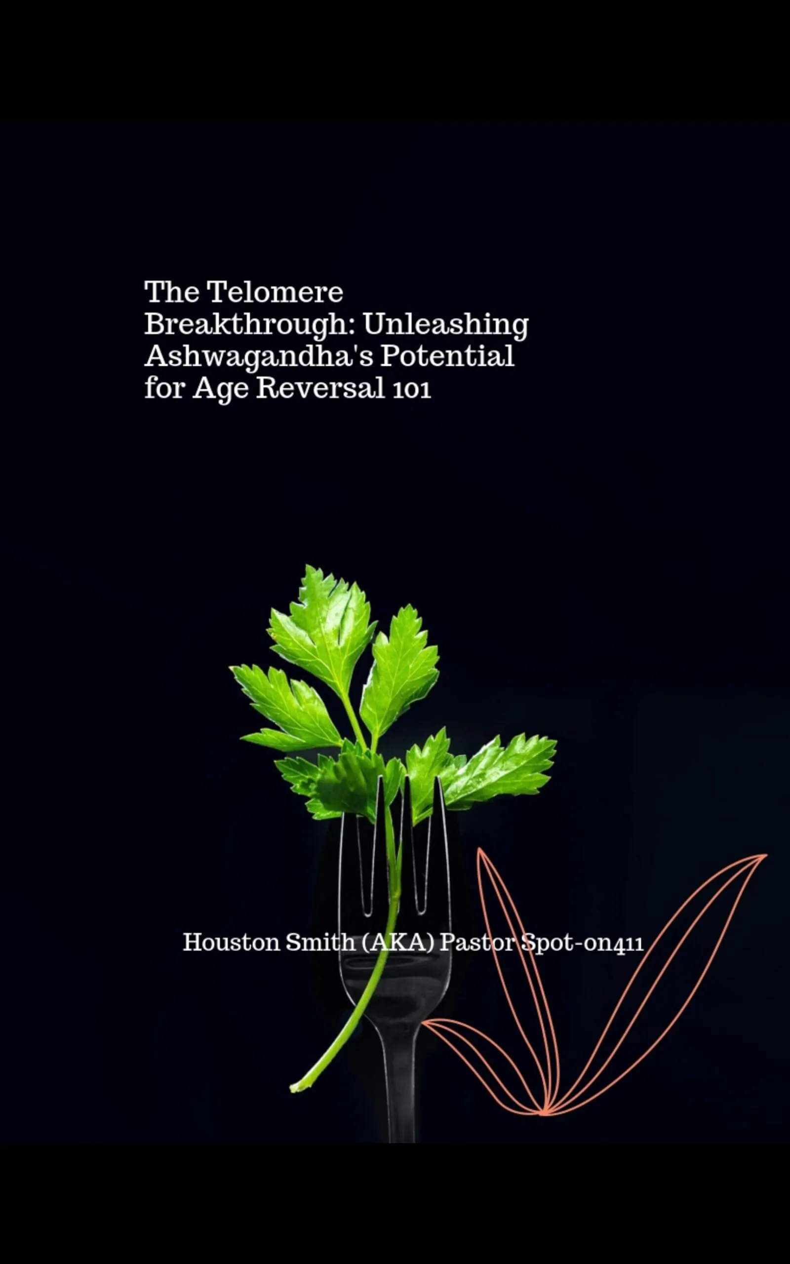 The Telomere Breakthrough: Ashwagandha for Age Reversal 101 by McGraw-Hill Education