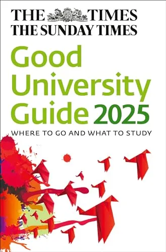 The Times Good University Guide 2025 - Essential Insights on Courses & University Choices