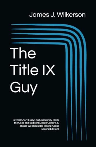 The Title IX Guy: Essays on Masculinity, Rape Culture, & Essential Conversations