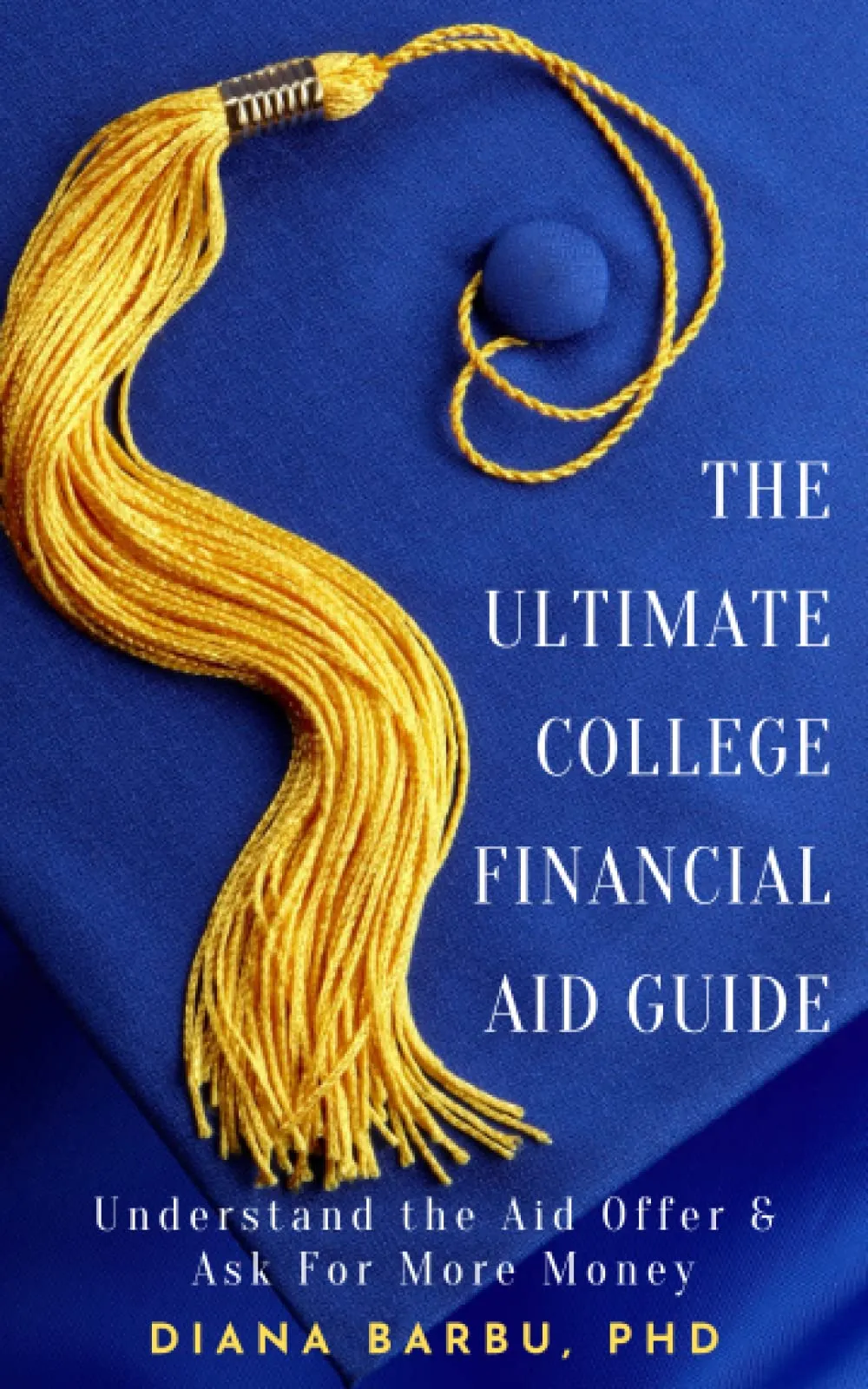 The Ultimate College Financial Aid Guide: Understand Aid Offers & Maximize Your Funding