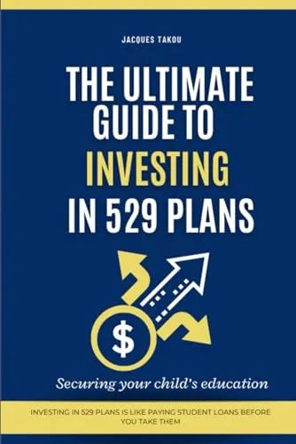 The Ultimate Guide to Investing in 529 Plans by American Technical Publishers