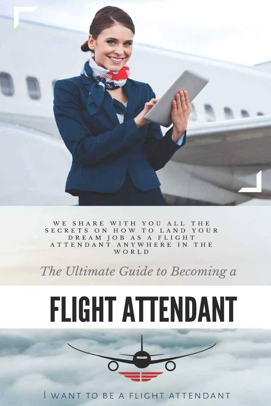 The Ultimate Guide to Landing Your Dream Flight Attendant Job Worldwide