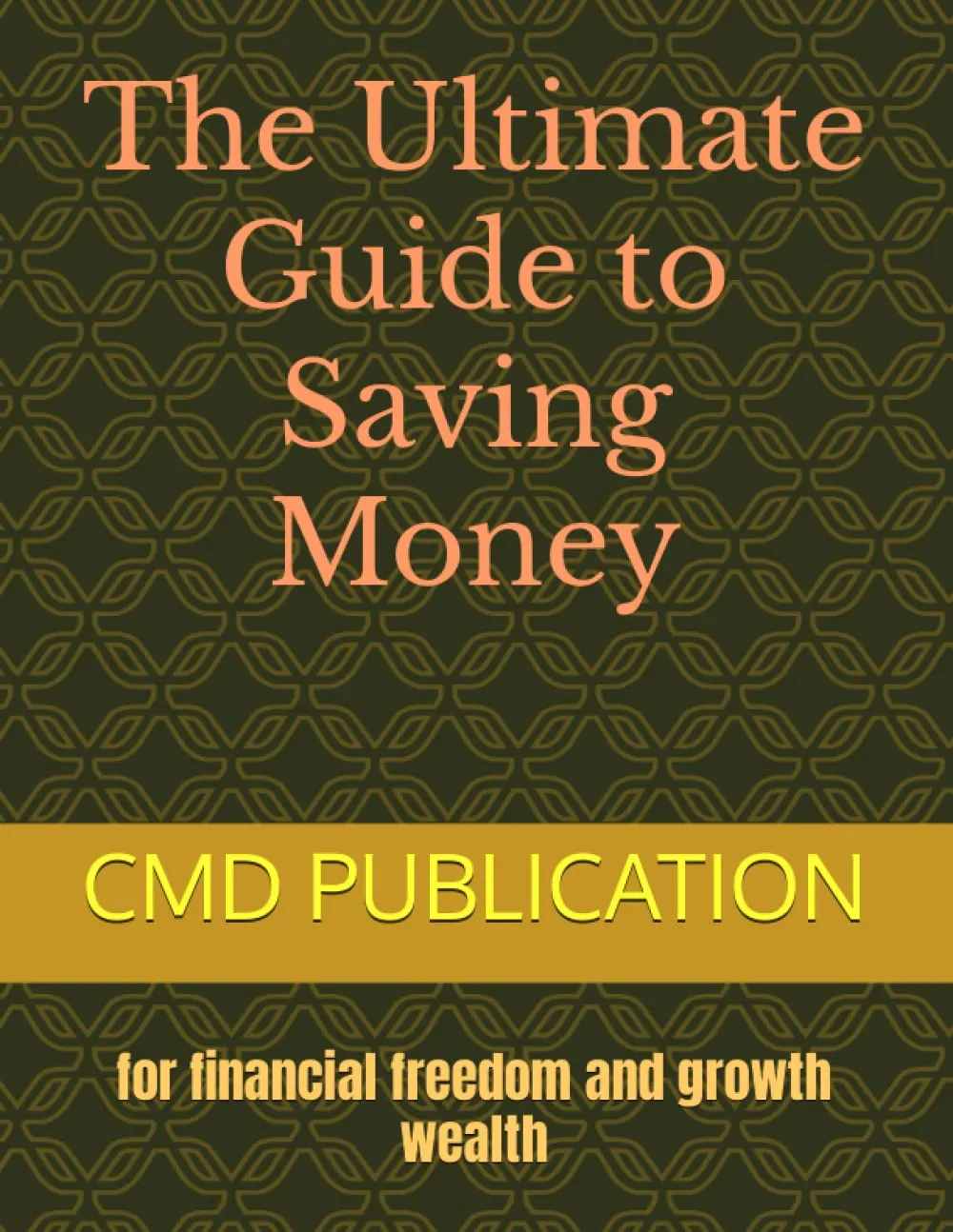 The Ultimate Guide to Saving Money for Financial Freedom and Wealth Growth