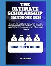 The Ultimate Scholarship Handbook 2025 - Complete Guide to Securing Financial Aid & Scholarships