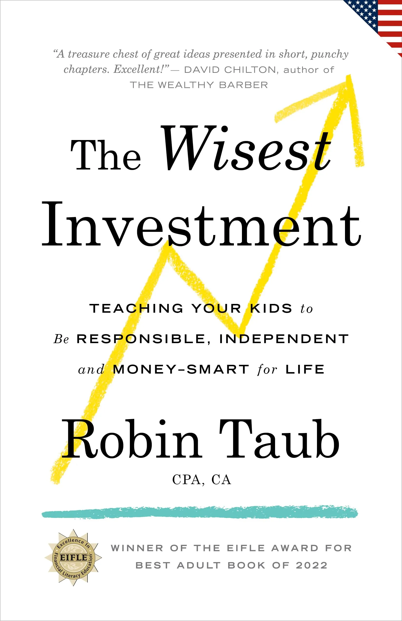 The Wisest Investment: Teach Kids Financial Responsibility & Independence for Life