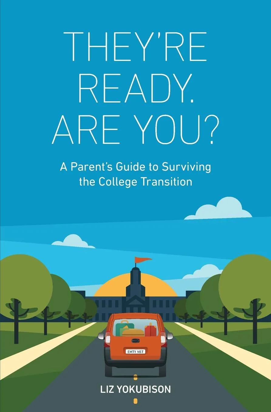 They're Ready. Are You?: A Parent's Guide to Surviving the College Transition