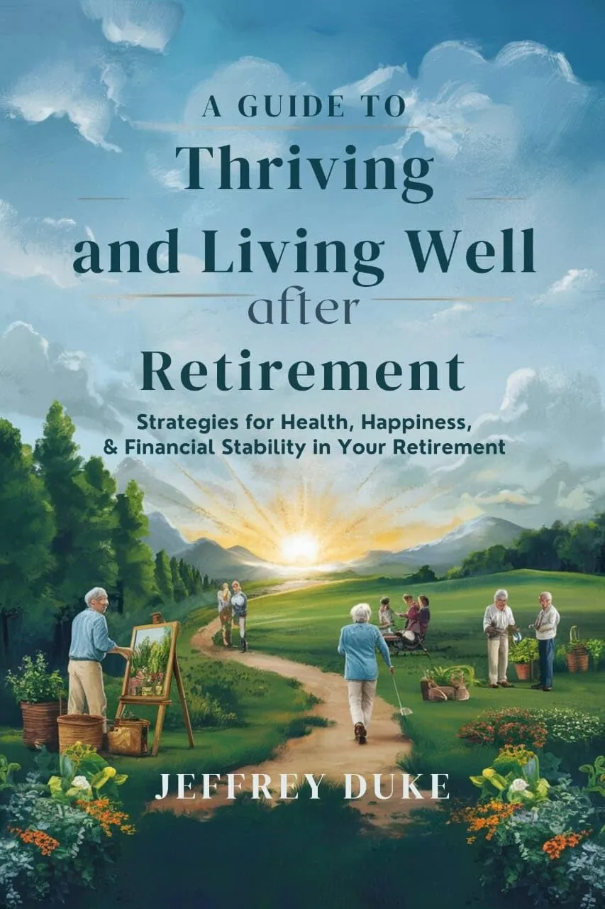 Thriving and Living Well After Retirement: Health, Happiness & Financial Stability Guide