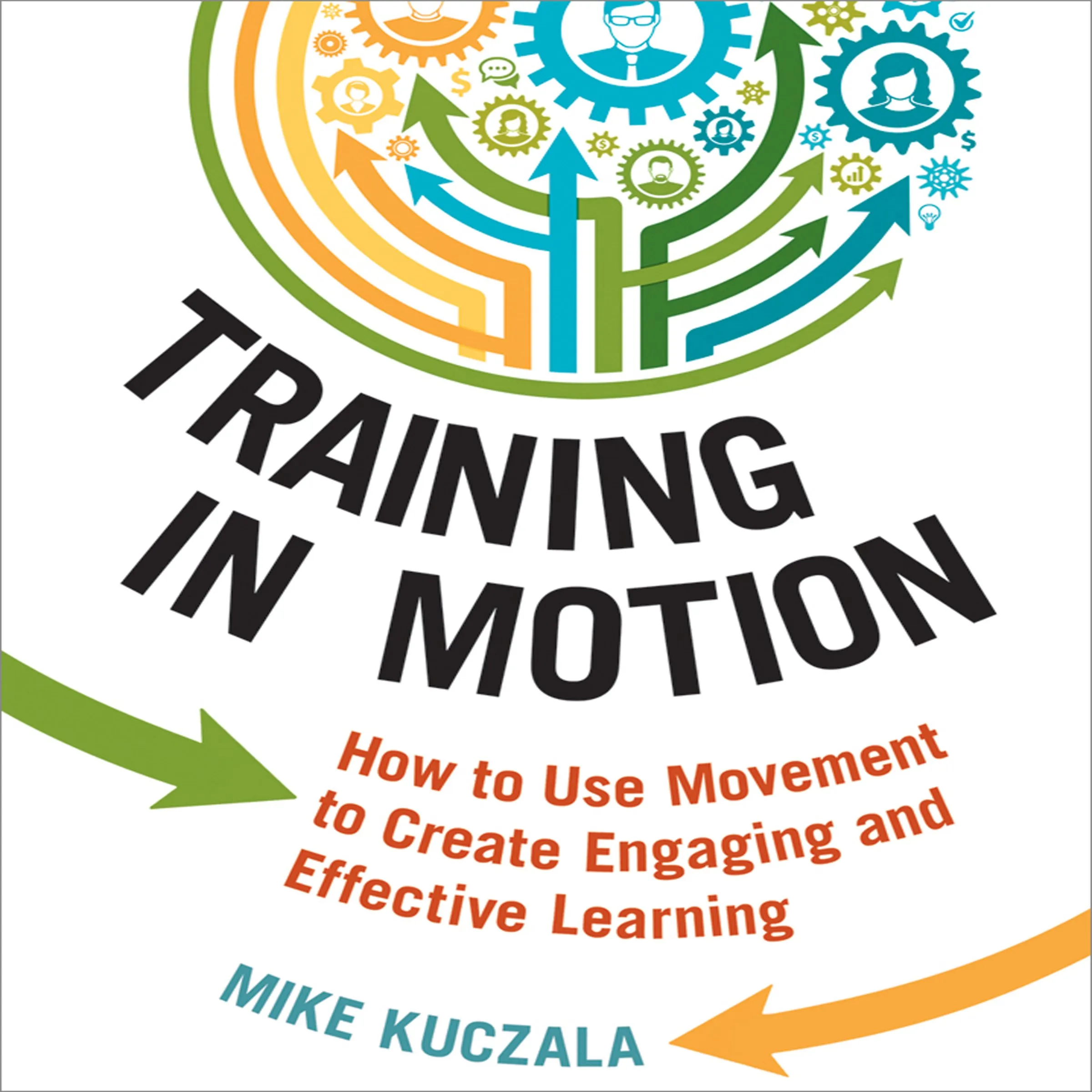 Training in Motion: Engaging Learning Through Movement Techniques for Effective Training