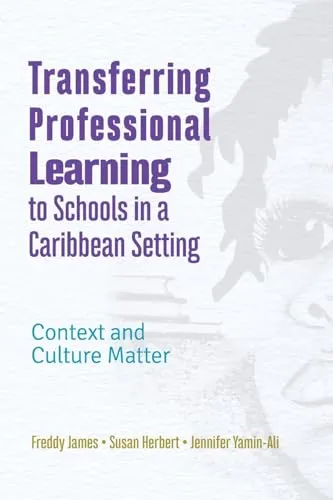 Transferring Professional Learning in Caribbean Schools: Context, Culture & Sustainable Practices