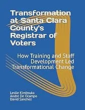 Transformation at Santa Clara County's Registrar of Voters - Training & Staff Development