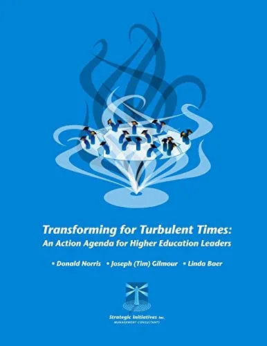 Transforming for Turbulent Times: Action Agenda for Higher Education Leaders