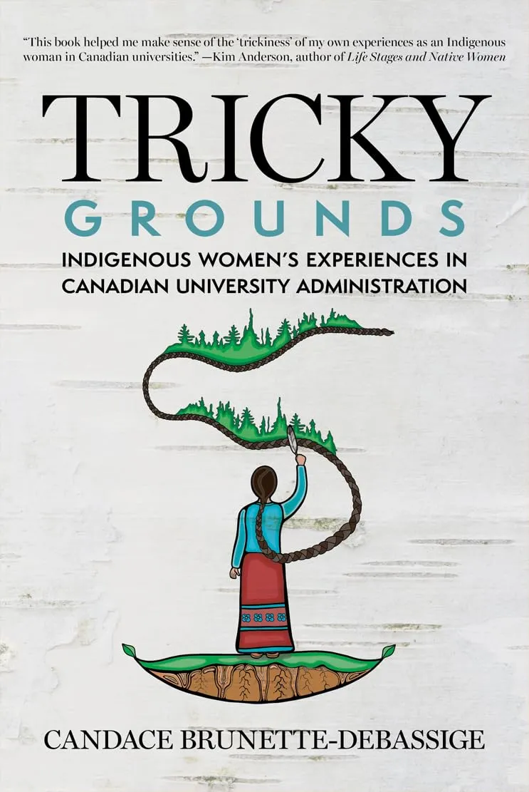 Tricky Grounds: Indigenous Women's Experiences in Canadian University Administration Book