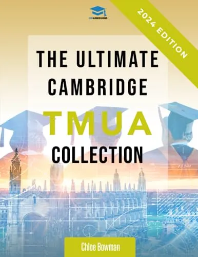 Ultimate Cambridge TMUA Collection: Complete Guide, Practice Questions, Mock Papers & Solutions