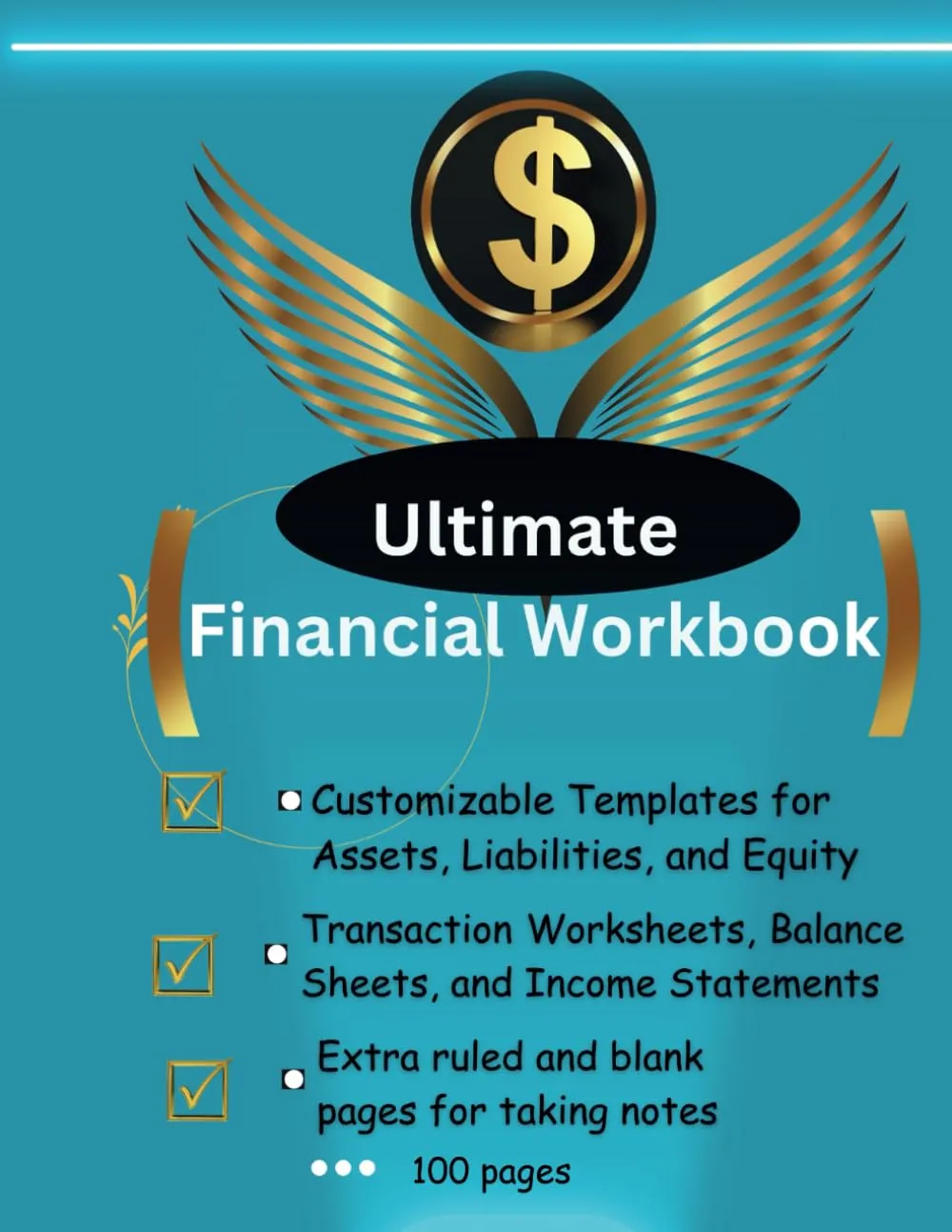 Ultimate Financial Workbook: Comprehensive Guide to Managing Transactions, Balance Sheets, Income Statements