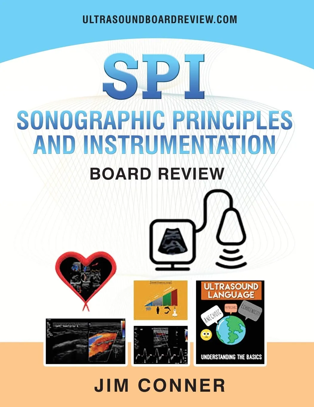 Ultrasound Physics SPI Workbook for Sonographic Principles & Instrumentation Board Review