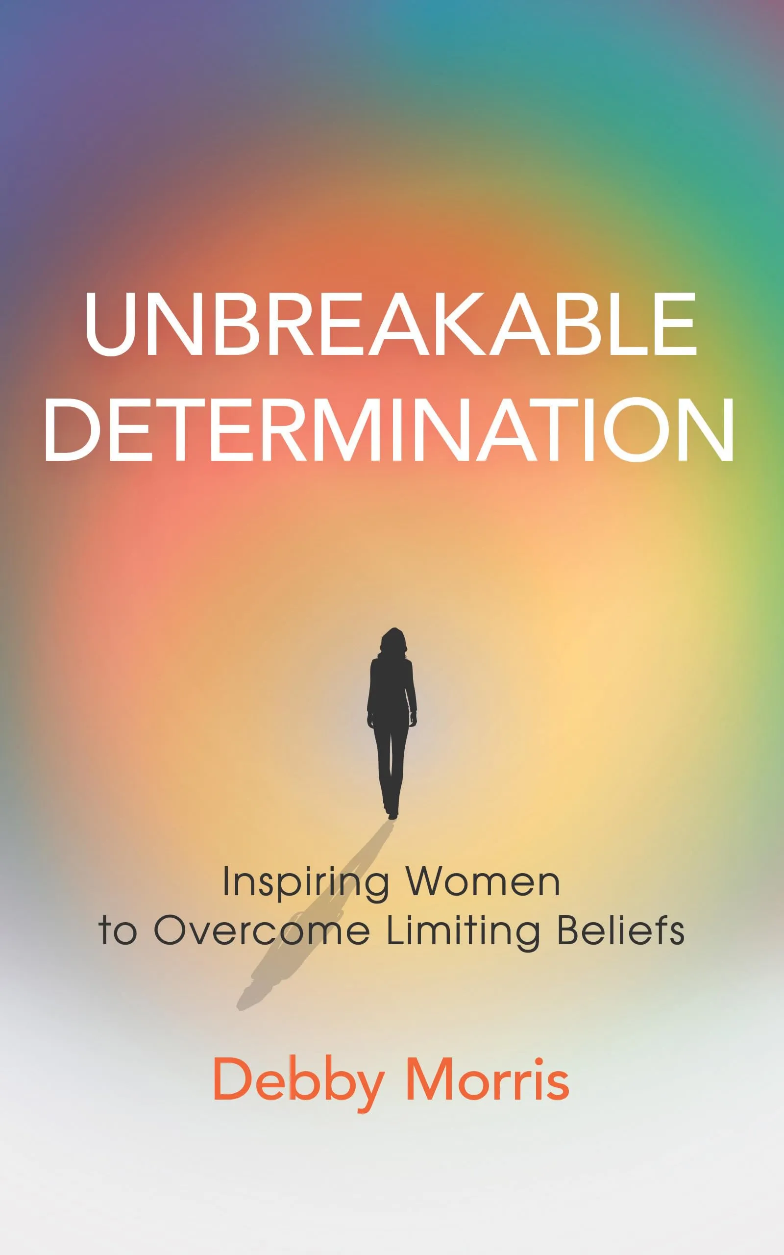 Unbreakable Determination: Inspiring Women to Overcome Limiting Beliefs by Mededits Publishing