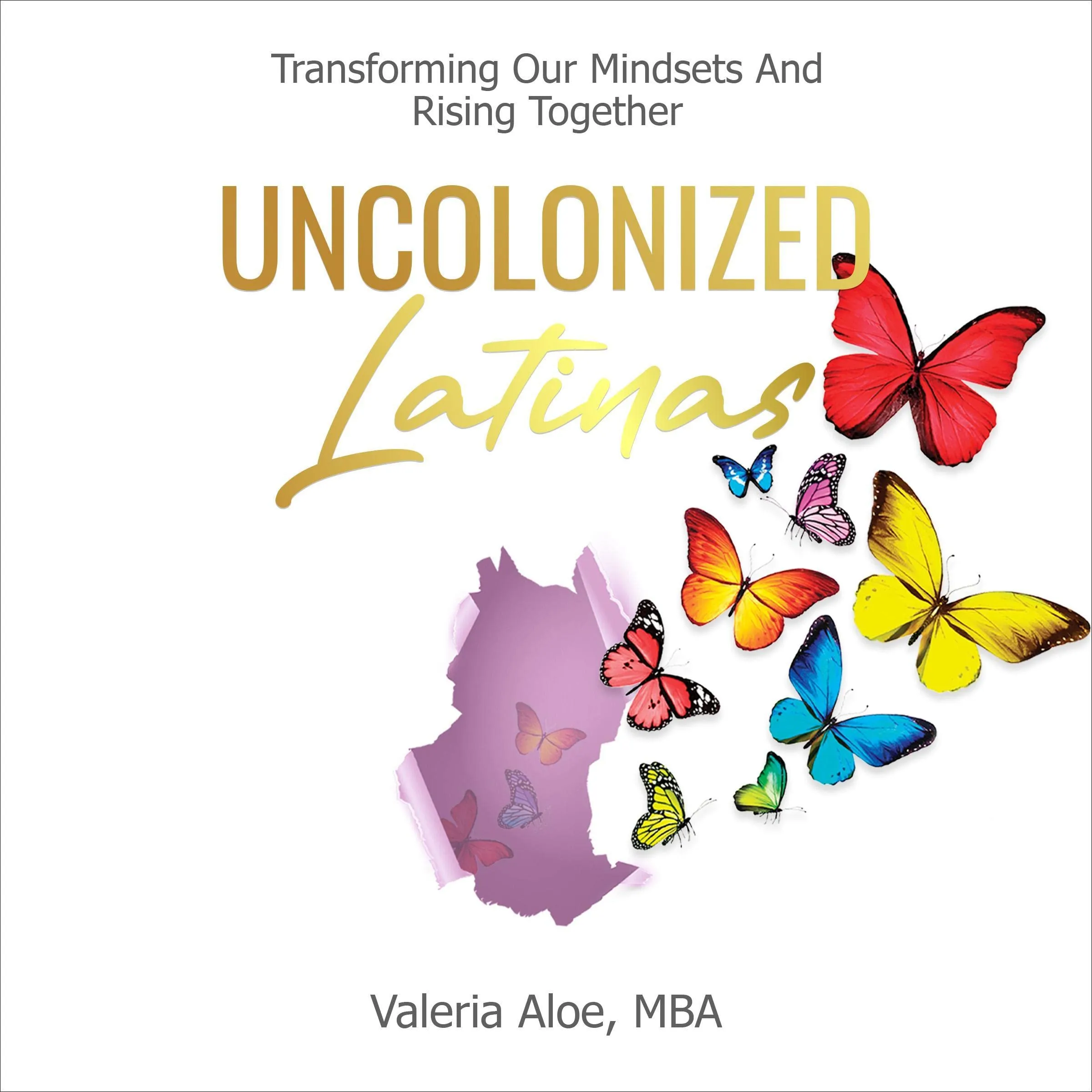 Uncolonized Latinas: Transforming Mindsets for Empowerment and Unity