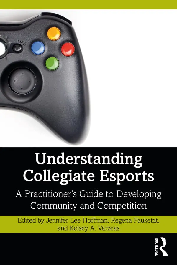 Understanding Collegiate Esports: A Practitioner’s Guide to Community and Competition