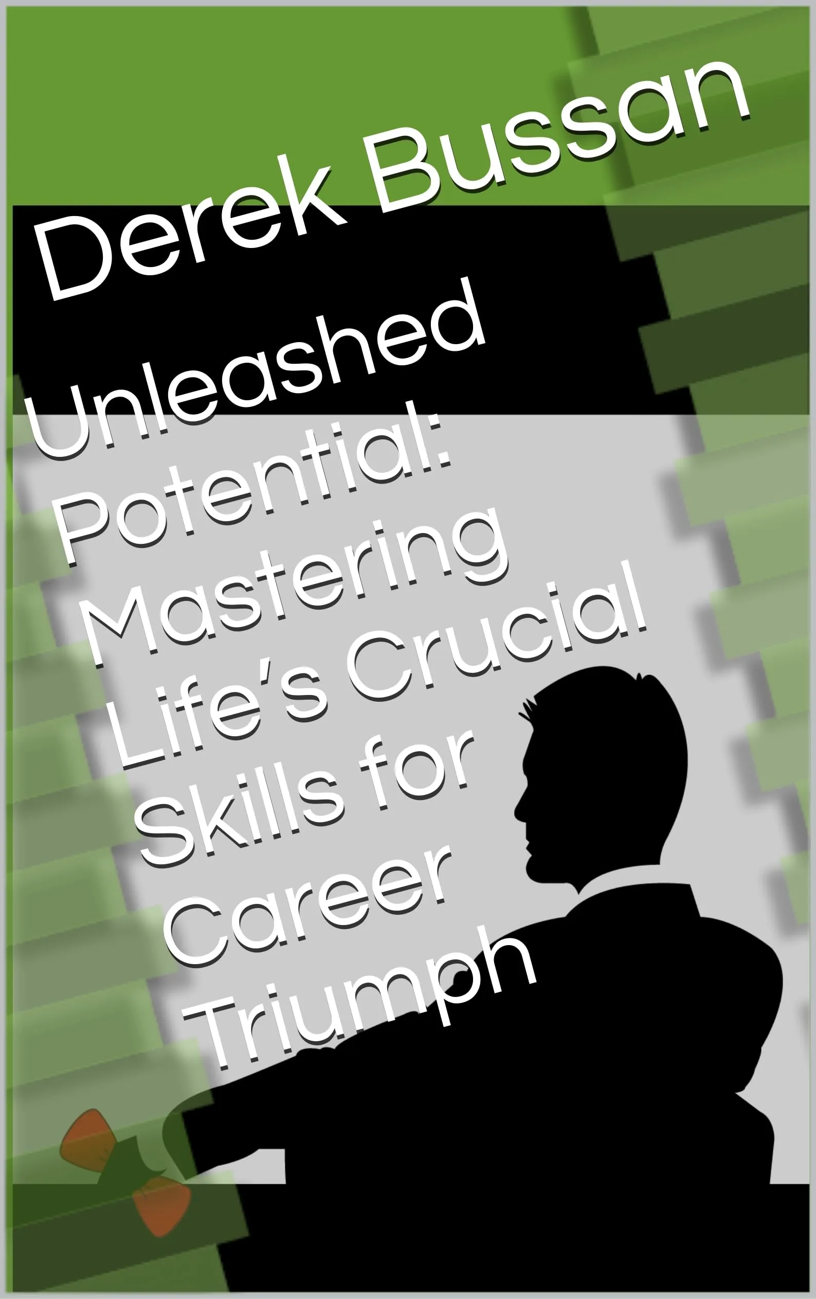 Unleashed Potential: Mastering Life’s Crucial Skills for Career Triumph by Routledge