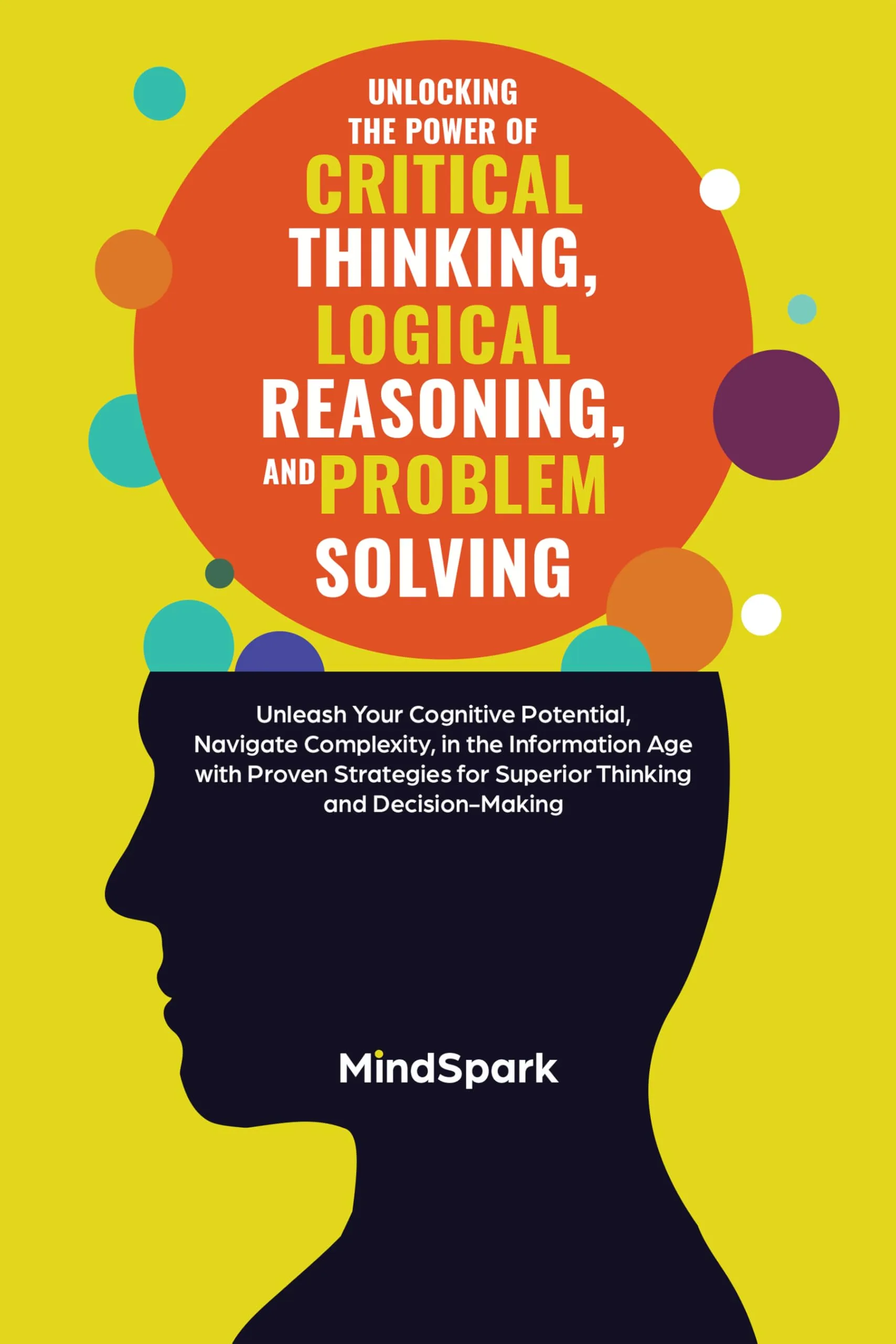 Unlocking Critical Thinking, Logical Reasoning & Problem Solving - Unleash Your Cognitive Potential