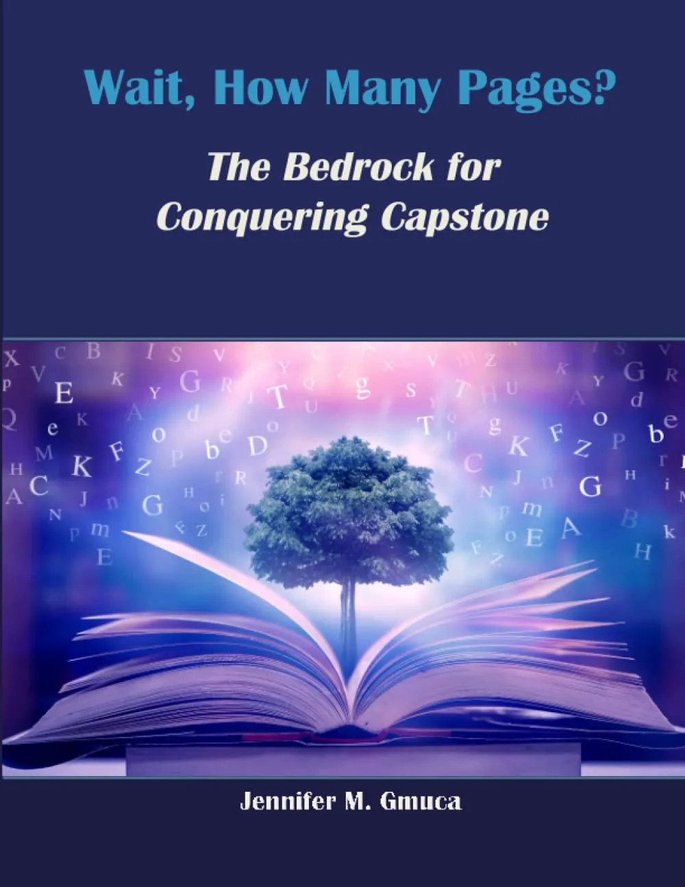 Wait How Many Pages?: The Bedrock for Conquering Capstone by Jennifer Gmuca