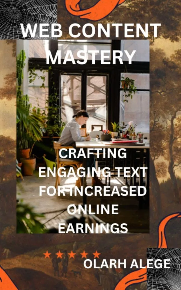 WEB CONTENT MASTERY: CRAFTING ENGAGING TEXT FOR INCREASED ONLINE EARNINGS