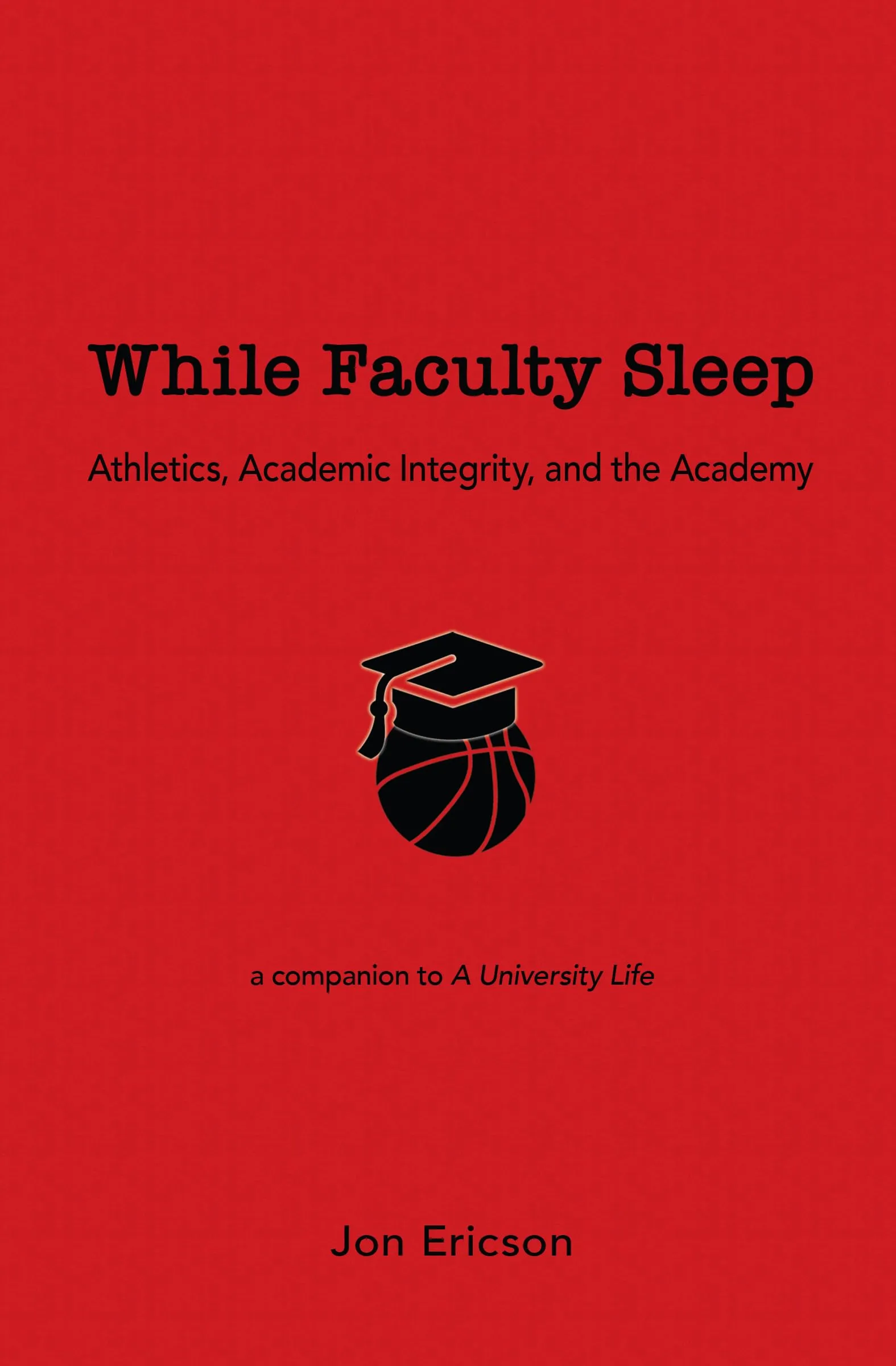 While Faculty Sleep: Athletics & Academic Integrity Book - Kendall/Hunt Publishing Company