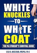 White Knuckles to White Coat: The PA Student's Survival Guide by Lindesa