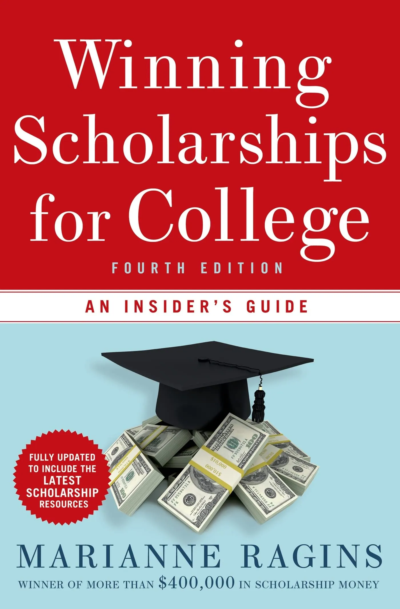 Winning Scholarships for College, Fourth Edition - Comprehensive Guide by Marianne Ragins