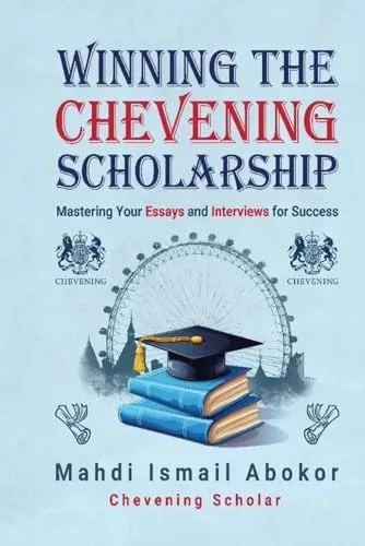 Winning the Chevening Scholarship Guide for Aspiring Scholars - Step-by-Step Success Strategies