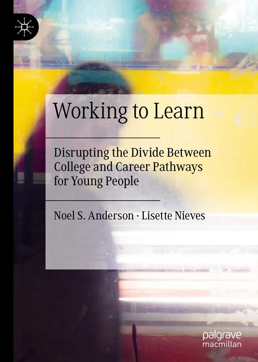 Working to Learn: Bridging College and Career Pathways for Young People