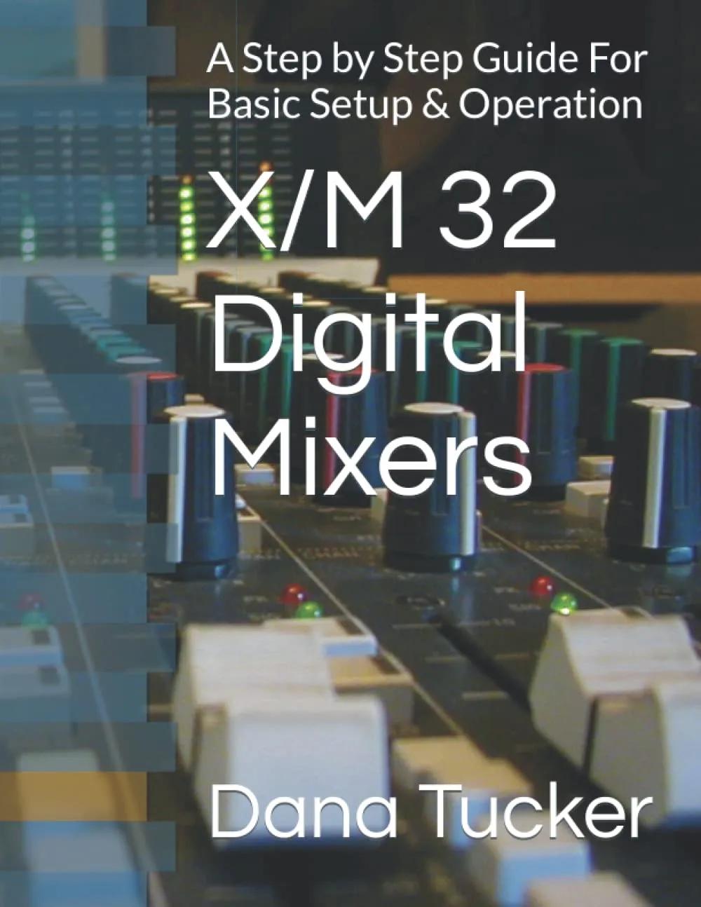 X32/M32 Digital Mixer Setup Guide by Ten Speed Press - Essential Tips & Troubleshooting