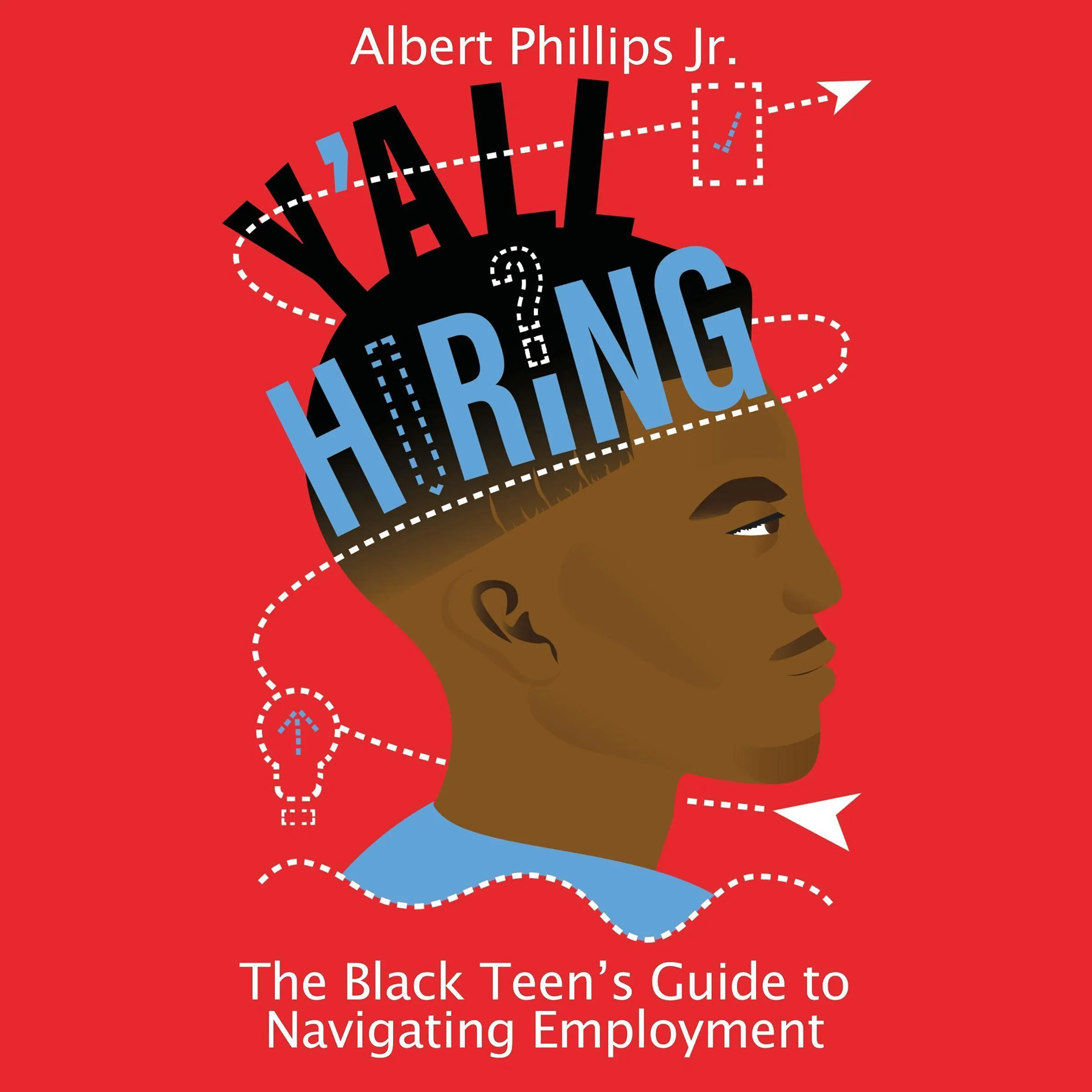 Y'all Hiring?: The Black Teen's Guide to Navigating Employment