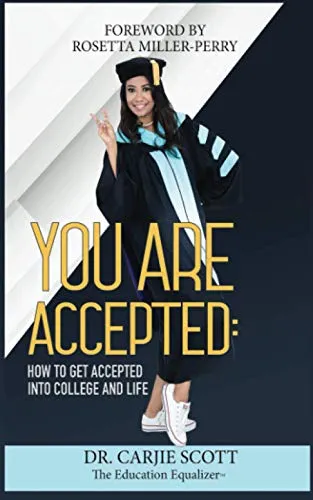 You Are Accepted: Guide for First-Generation College Students by Dr. Carjie Scott