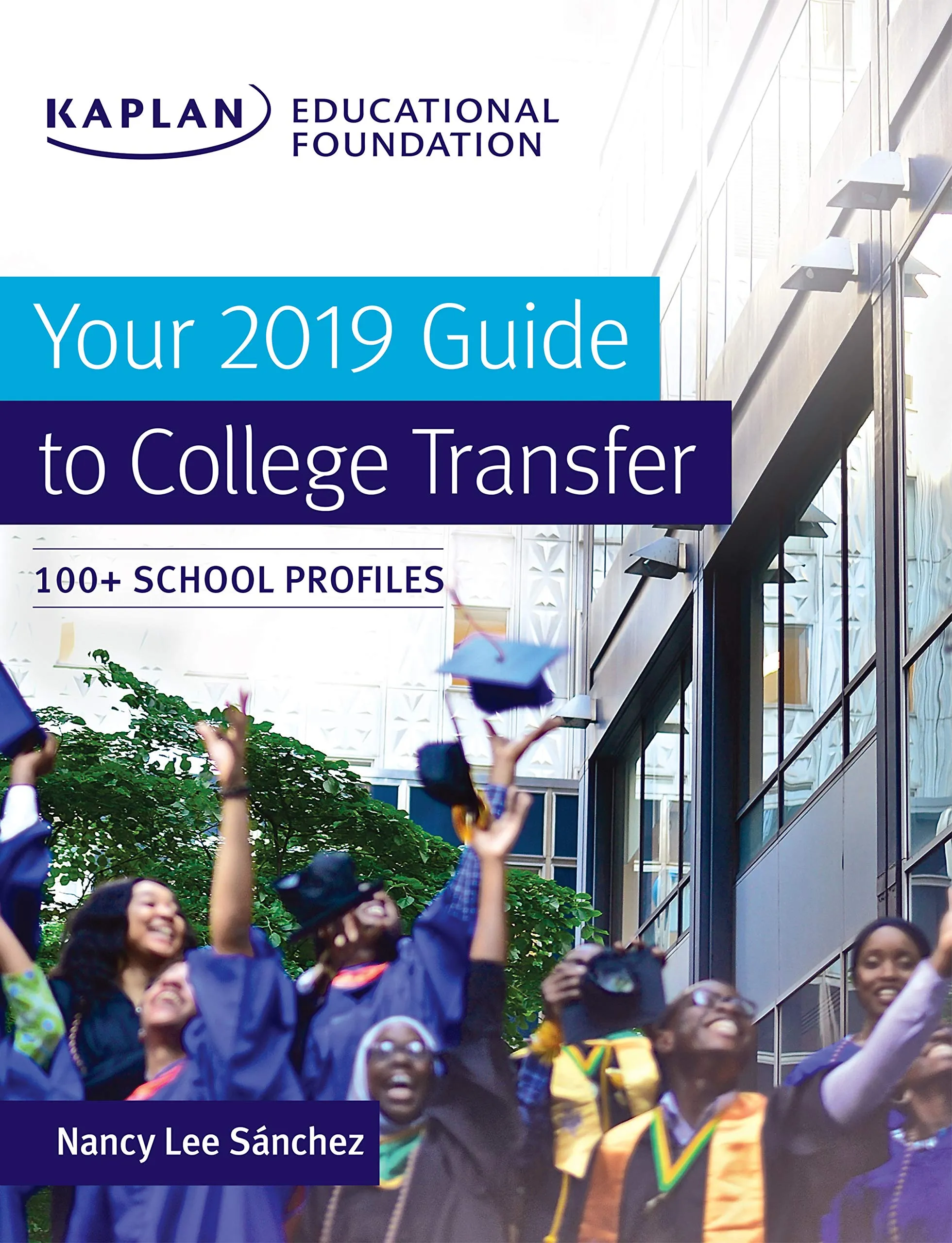 Your 2019 Guide to College Transfer: 100+ School Profiles for Successful Admissions