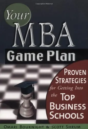 Your MBA Game Plan: Proven Strategies for Admission to Top Business Schools